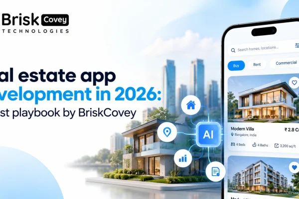 Real estate app development in 2026: AI-first playbook by Briskcovey